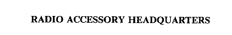 RADIO ACCESSORY HEADQUARTERS