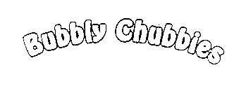 BUBBLY CHUBBIES