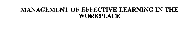 MANAGEMENT OF EFFECTIVE LEARNING IN THE WORKPLACE