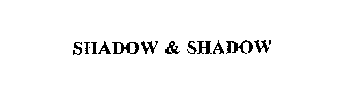 SHADOW & SHADOW