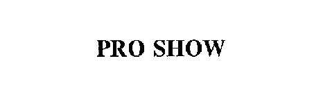 PRO SHOW