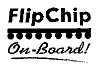 FLIP CHIP ON-BOARD!