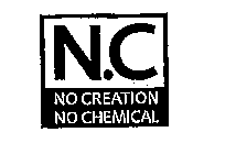 N.C NO CREATION NO CHEMICAL