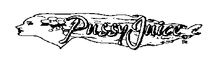 PUSSY JUICE