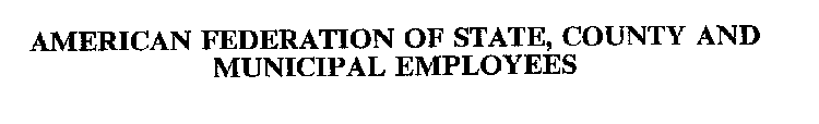 AMERICAN FEDERATION OF STATE, COUNTY AND MUNICIPAL EMPLOYEES