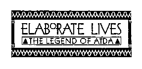 ELABORATE LIVES: THE LEGEND OF AIDA