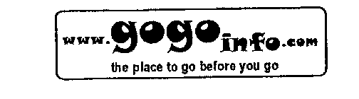 WWW.GOGOINFO.COM THE PLACE TO GO BEFOREYOU GO