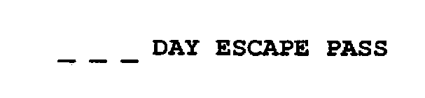DAY ESCAPE PASS
