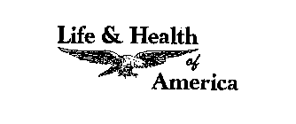 LIFE & HEALTH OF AMERICA