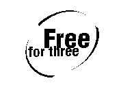 FREE FOR THREE