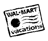 WAL MART VACATIONS