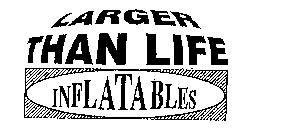 LARGER THAN LIFE INFLATABLES