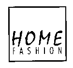 HOME F A S H I O N