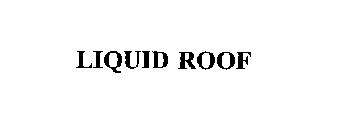 LIQUID ROOF