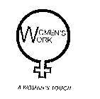 WOMEN'S WORK A WOMAN'S TOUCH