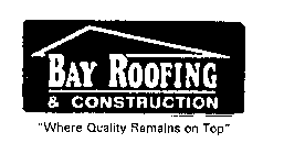 BAY ROOFING & CONSTRUCTION 