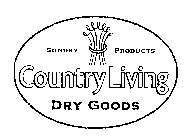 SUNDRY PRODUCTS COUNTRY LIVING DRY GOODS
