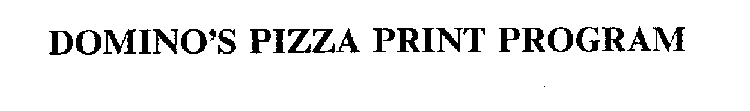 DOMINO'S PIZZA PRINT PROGRAM