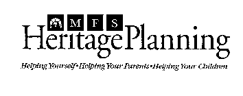 MFS HERITAGE PLANNING HELPING YOURSELF HELPING YOUR PARENTS HELPING YOUR CHILDREN