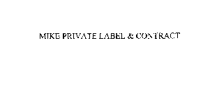 MIKE PRIVATE LABEL & CONTRACT