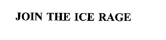 JOIN THE ICE RAGE