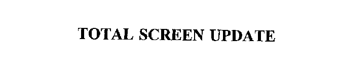 TOTAL SCREEN UPDATE