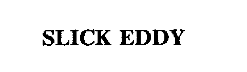 SLICK EDDY