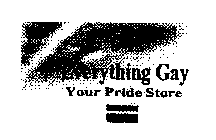 EVERYTHING GAY YOUR PRIDE STORE