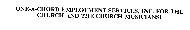 ONE-A-CHORD EMPLOYMENT SERVICES, INC. FOR THE CHURCH AND THE CHURCH MUSICIANS!