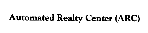 AUTOMATED REALTY CENTER (ARC)