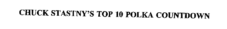 CHUCK STASTNY'S TOP 10 POLKA COUNTDOWN
