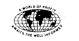 A WORLD OF PROFIT AWAITS THE WELL INFORMED