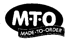 M T O MADE TO ORDER