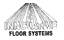 INNOVATIVE FLOOR SYSTEMS