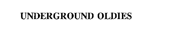 UNDERGROUND OLDIES