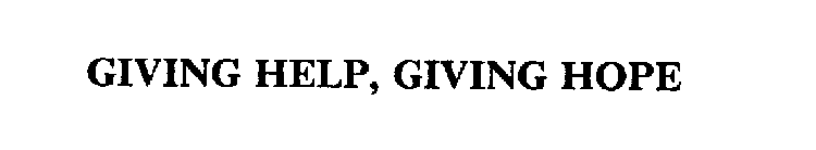 GIVING HELP, GIVING HOPE