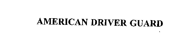 AMERICAN DRIVER GUARD