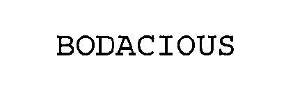 BODACIOUS