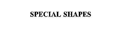 SPECIAL SHAPES