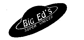 BIG ED'S SUPER SAUCER