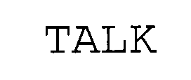 TALK