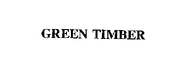 GREEN TIMBER