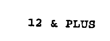 12 & PLUS