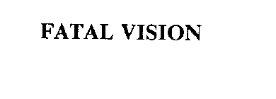 FATAL VISION