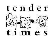 TENDER TIMES