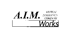 A.I.M. MUTUAL INSURANCE COMPANY WORKS