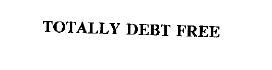 TOTALLY DEBT FREE