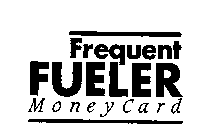 FREQUENT FUELER MONEYCARD