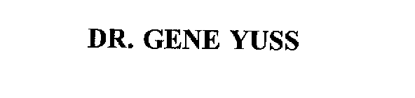 DR. GENE YUSS