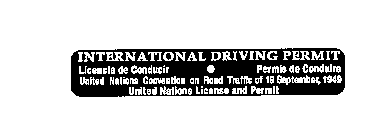 INTERNATIONAL DRIVING PERMIT LICENCIA DE CONDUCIR PERMIS DE CONDUIRE UNITED NATIONS CONVENTION ON ROAD TRAFFIC OF 19 SEPTEMBER, 1949 UNITED NATIONS LICENSE AND PERMIT